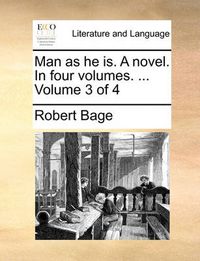 Cover image for Man as He Is. a Novel. in Four Volumes. ... Volume 3 of 4