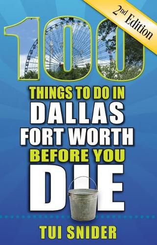 Cover image for 100 Things to Do in Dallas - Fort Worth Before You Die, 2nd Edition