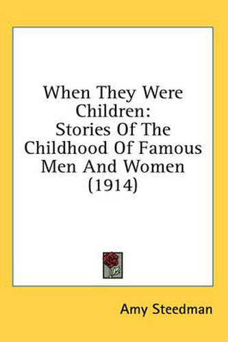 Cover image for When They Were Children: Stories of the Childhood of Famous Men and Women (1914)