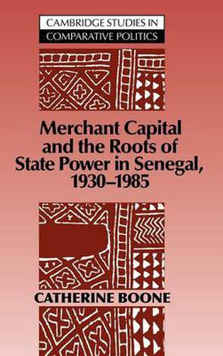 Merchant Capital and the Roots of State Power in Senegal: 1930-1985