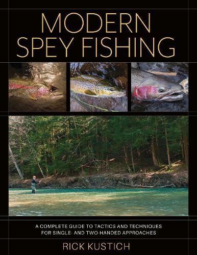 Cover image for Modern Spey Fishing: A Complete Guide to Tactics and Techniques for Single- and Two-Handed Approaches