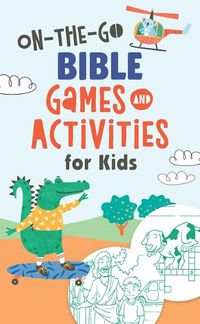 Cover image for On-The-Go Bible Games & Activities for Kids