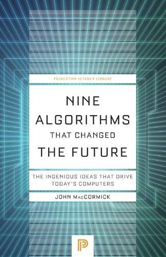 Cover image for Nine Algorithms That Changed the Future: The Ingenious Ideas That Drive Today's Computers