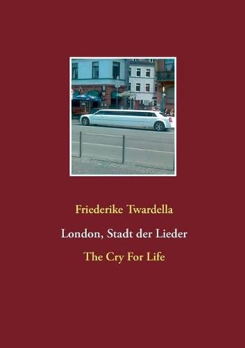 Cover image for London, Stadt der Lieder: The Cry For Life