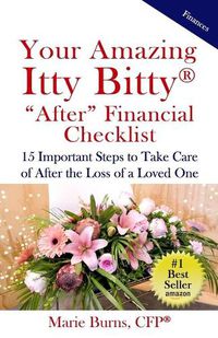 Cover image for Your Amazing Itty Bitty AFTER Financial Checklist: 15 Important Actions to Complete After the Loss of a Loved One