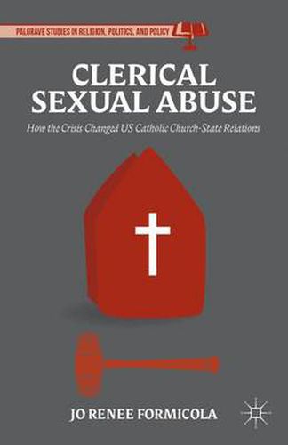 Cover image for Clerical Sexual Abuse: How the Crisis Changed US Catholic Church-State Relations