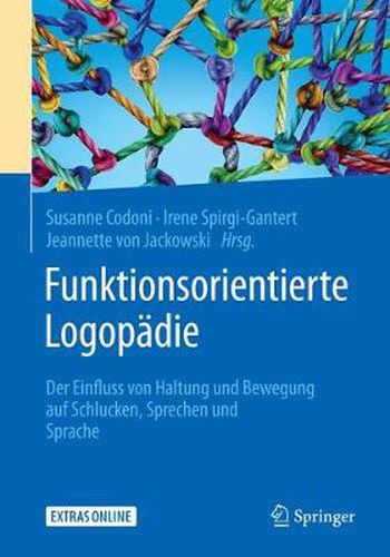 Cover image for Funktionsorientierte Logopadie: Der Einfluss von Haltung und Bewegung auf Schlucken, Sprechen und Sprache