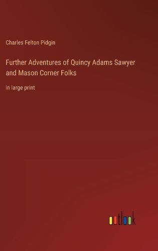 Cover image for Further Adventures of Quincy Adams Sawyer and Mason Corner Folks