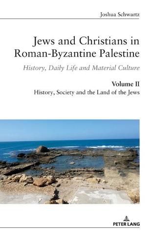 Cover image for Jews and Christians in Roman-Byzantine Palestine (vol. 2); History, Daily Life and Material Culture