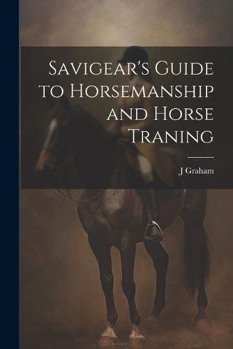 Cover image for Savigear's Guide to Horsemanship and Horse Traning