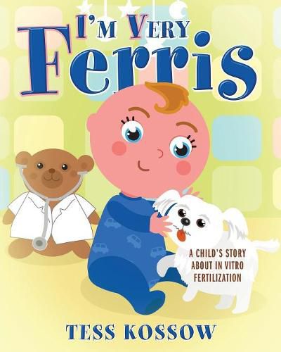 Cover image for I'm Very Ferris: A Child's Story about In Vitro Fertilization