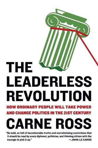 Cover image for The Leaderless Revolution: How Ordinary People Will Take Power and Change Politics in the 21st Century