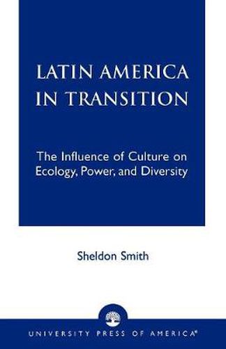 Cover image for Latin America in Transition: The Influence of Culture on Ecology, Power, and Diversity