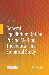 Cover image for General Equilibrium Option Pricing Method: Theoretical and Empirical Study