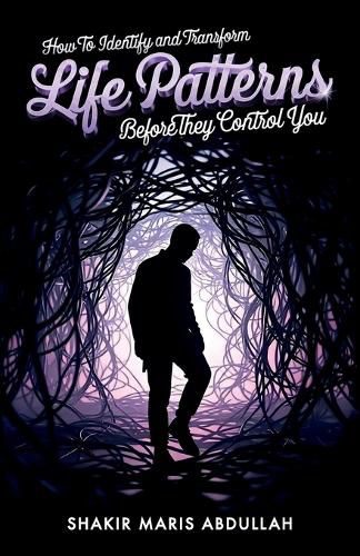 Cover image for How to Identify and Transform Life Patterns Before They Control You
