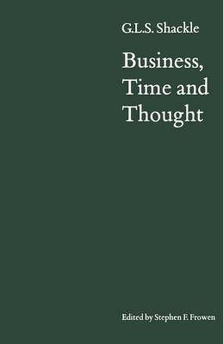 Cover image for Business, Time and Thought: Selected Papers of G. L. S. Shackle