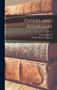 Cover image for Papers and Addresses