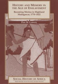 Cover image for History and Memory in the Age of Enslavement: Becoming Merina in Highland Madagascar, 1770-1822