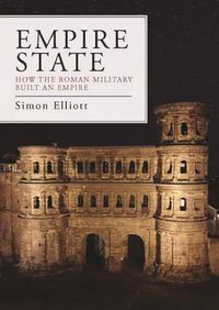 Cover image for Empire State: How the Roman Military Built an Empire