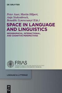 Cover image for Space in Language and Linguistics: Geographical, Interactional, and Cognitive Perspectives