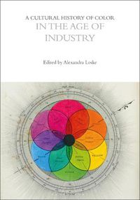 Cover image for A Cultural History of Color in the Age of Industry