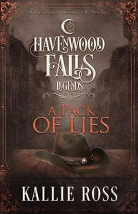 Cover image for A Pack of Lies: (a Legends of Havenwood Falls Novella)