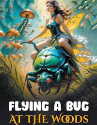 Cover image for Flying a Bug at the Woods