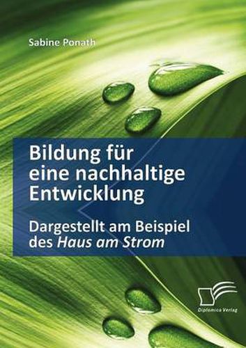 Cover image for Bildung fur eine nachhaltige Entwicklung: Dargestellt am Beispiel des Haus am Strom