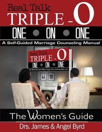 Cover image for Real Talk TRIPLE-O ONE ON ONE: A Self-Guided Marriage Counseling Manual (The Woman's Guide)