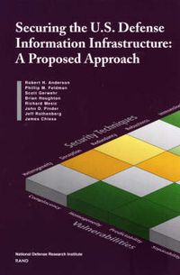 Cover image for Securing U.S. Defense Information Infrastructure: A Proposed Approach