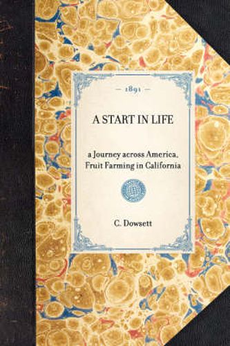 Cover image for Start in Life: A Journey Across America, Fruit Farming in California