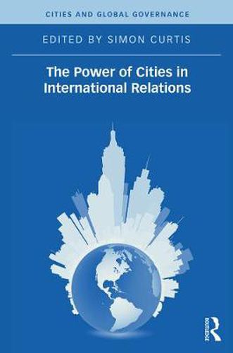 Cover image for The Power of Cities in International Relations