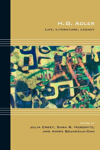 H.G. Adler: Life, Literature, Legacy