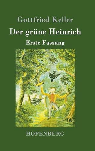 Der grune Heinrich: Erste Fassung
