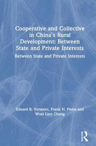 Cover image for Cooperative and Collective in China's Rural Development: Between State and Private Interests: Between State and Private Interests