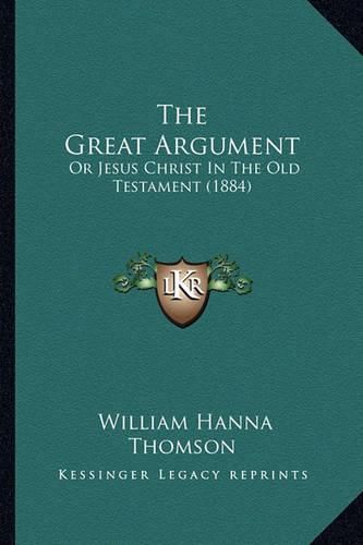 The Great Argument: Or Jesus Christ in the Old Testament (1884)