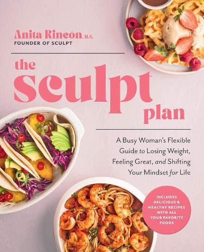 Cover image for The Sculpt Plan: A Busy Woman's Flexible Guide to Losing Weight, Feeling Great, and Shifting Your Mindset for Life