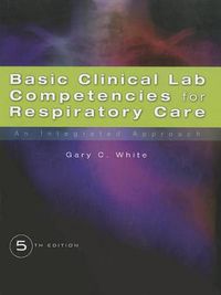 Cover image for Basic Clinical Lab Competencies for Respiratory Care : An Integrated  Approach