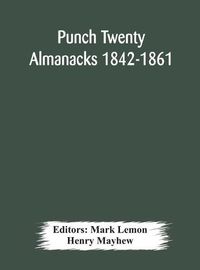 Cover image for Punch Twenty Almanacks 1842-1861