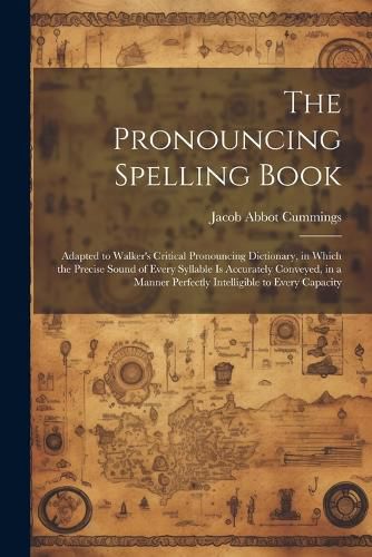 The Pronouncing Spelling Book