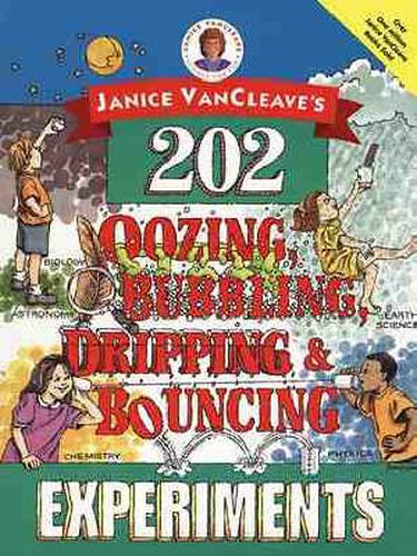 Cover image for Janice VanCleave's 202 Oozing, Bubbling, Dripping and Bouncing Experiments