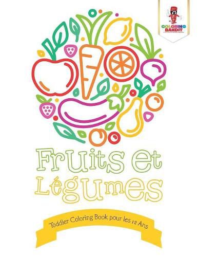 Fruits et Legumes: Toddler Coloring Book pour les 1-2 Ans