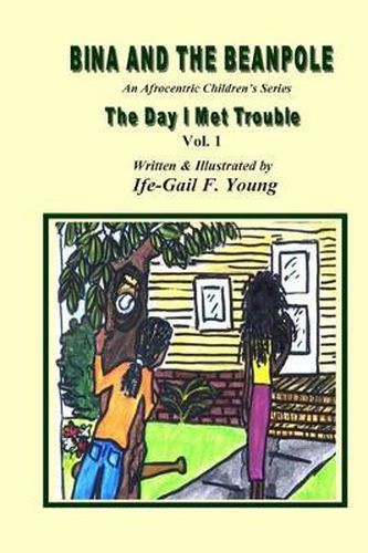 Cover image for Bina And The Beanpole: The Day I Met Trouble, Vol. 1