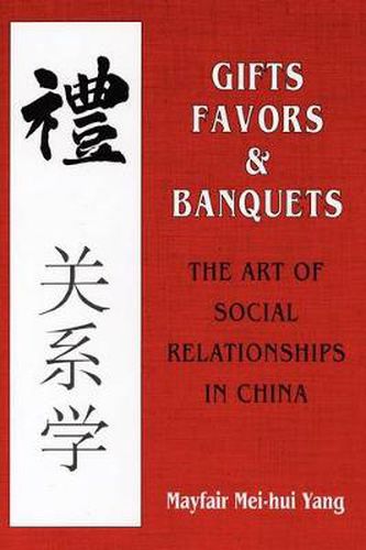 Cover image for Gifts, Favors and Banquets: Art of Social Relationships in China