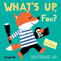 Cover image for What's Up Fox?: Dressing Up