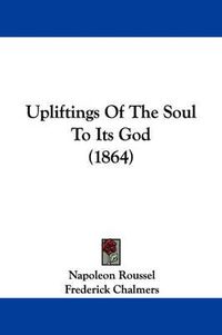 Cover image for Upliftings of the Soul to Its God (1864)