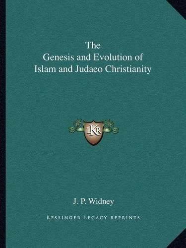 Cover image for The Genesis and Evolution of Islam and Judaeo Christianity