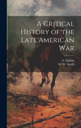 Cover image for A Critical History of the Late American War