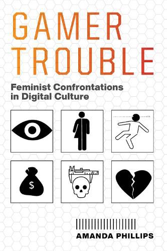 Cover image for Gamer Trouble: Feminist Confrontations in Digital Culture