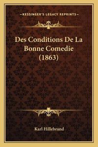 Cover image for Des Conditions de La Bonne Comedie (1863)